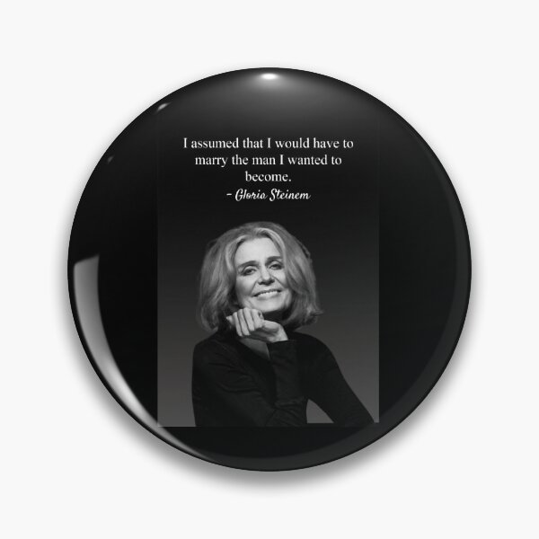 Item preview, I would have to marry the man I wanted to become Quote by Gloria Steinem designed and sold by DulceAldana.