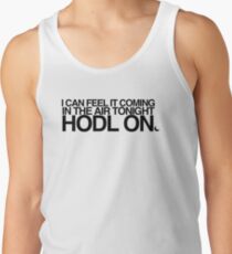 HODL On - I can hear it coming in the air tonight - Crypto, Bitcoin. Tank Top