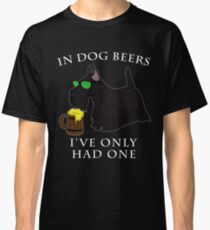 Scottish Terrier Ive Only Had One In Dog Beers Year of the Dog Irish St Patrick Day Classic T-Shirt