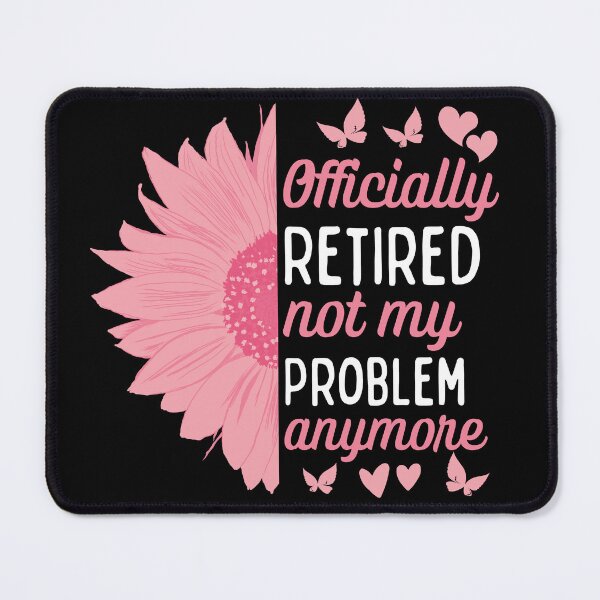 Item preview, Officially Retired Not My Problem Anymore designed and sold by MichelleCreative.