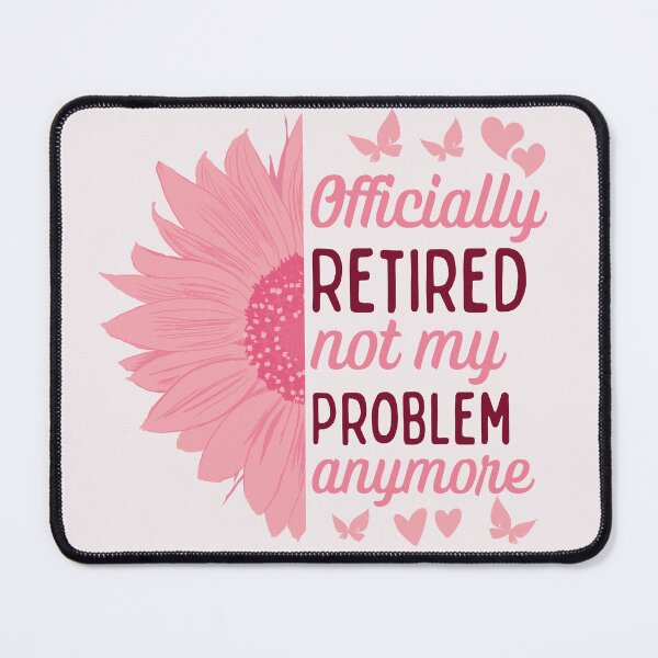Item preview, Officially Retired Not My Problem Anymore designed and sold by MichelleCreative.