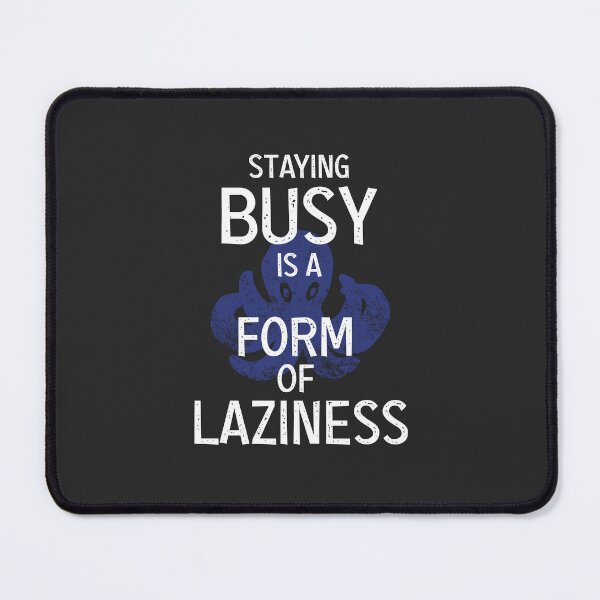 Item preview, Staying busy is Laziness designed and sold by TKsuited.