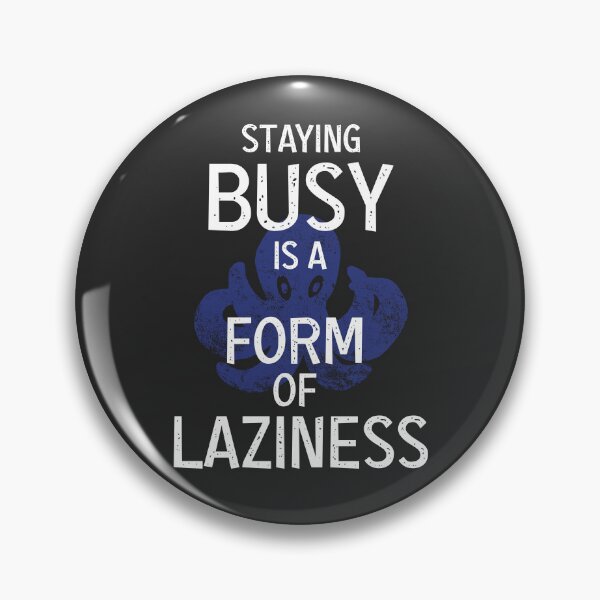 Item preview, Staying busy is Laziness designed and sold by TKsuited.