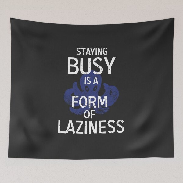Item preview, Staying busy is Laziness designed and sold by TKsuited.