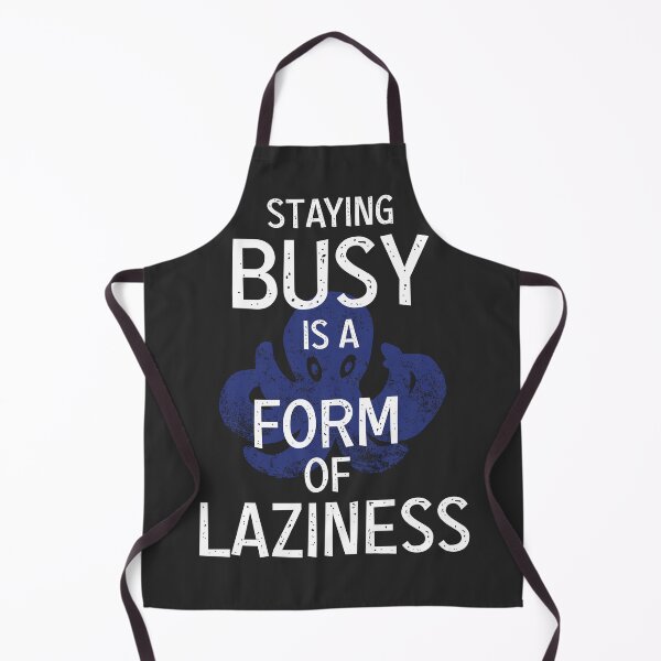Item preview, Staying busy is Laziness designed and sold by TKsuited.
