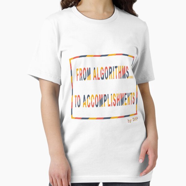 From Algorithms to Accomplishments - DSP Essential T-Shirt
