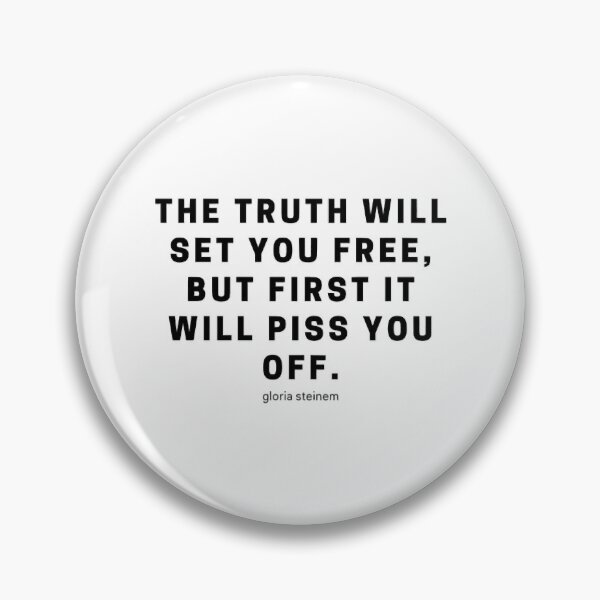 Item preview, Gloria Steinem- The Truth Will Piss You Off designed and sold by CandisKohl.