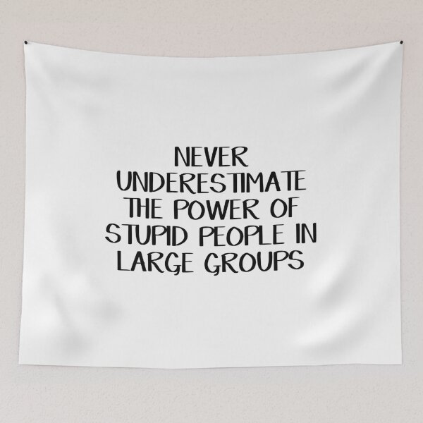Item preview, Never underestimate the power of stupid people in large groups designed and sold by allthetees.