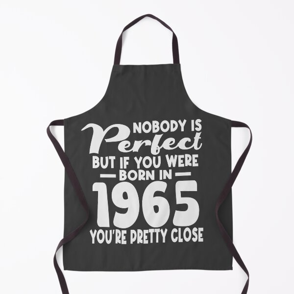 Item preview, Nobody is perfect but if you were born in 1965 youre pretty close designed and sold by giftfromheart.