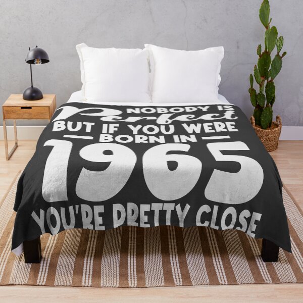 Item preview, Nobody is perfect but if you were born in 1965 youre pretty close designed and sold by giftfromheart.
