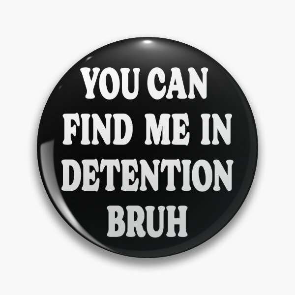 Item preview, You can find me in detention bruh - for the back to school rebel designed and sold by TaraGbear.
