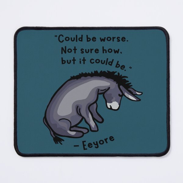 Item preview, Sad Eeyore Quote designed and sold by KarrineGarswood.
