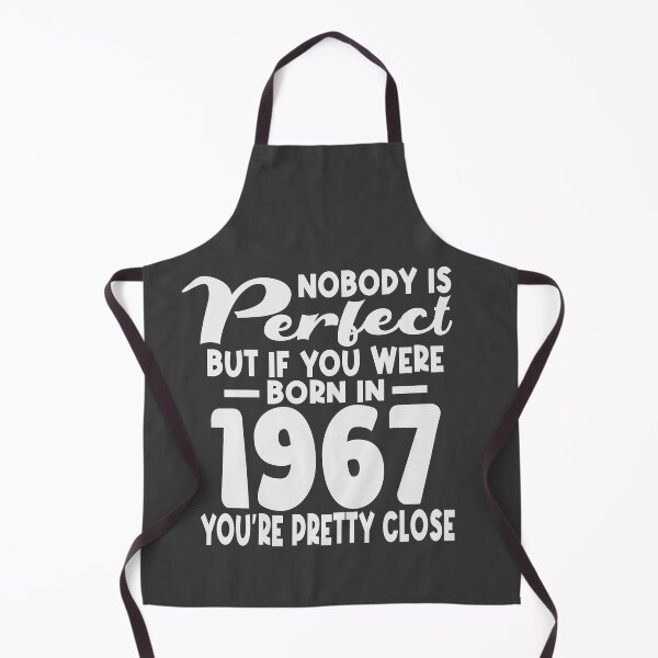 Item preview, Nobody is perfect but if you were born in 1967 youre pretty close designed and sold by giftfromheart.