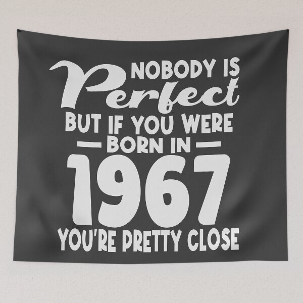 Item preview, Nobody is perfect but if you were born in 1967 youre pretty close designed and sold by giftfromheart.