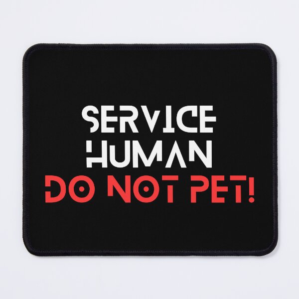 Item preview, Service Human Do Not Pet designed and sold by FridPix.