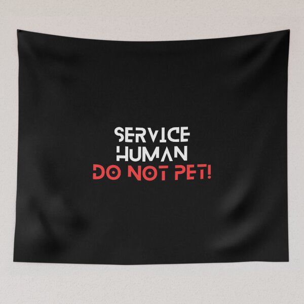 Item preview, Service Human Do Not Pet designed and sold by FridPix.