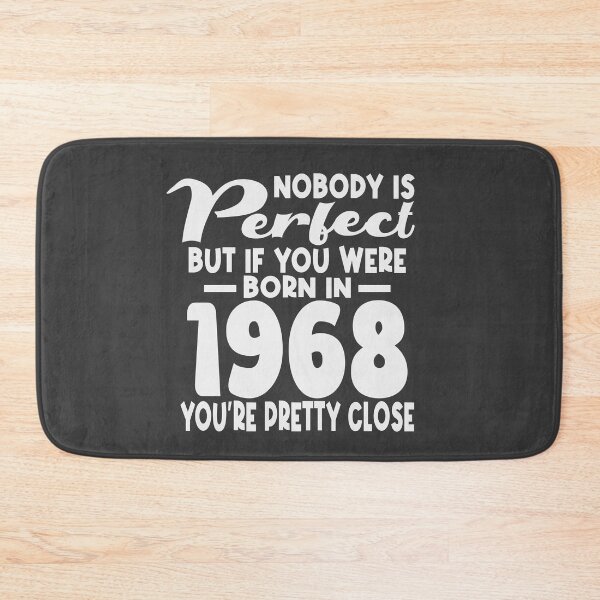 Item preview, Nobody is perfect but if you were born in 1968 youre pretty close designed and sold by giftfromheart.