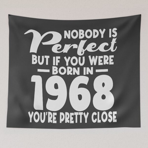 Item preview, Nobody is perfect but if you were born in 1968 youre pretty close designed and sold by giftfromheart.
