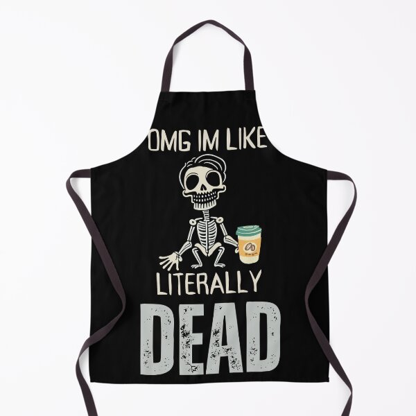 Item preview, OMG, I'm like literally Dead  designed and sold by YrtemmyS.