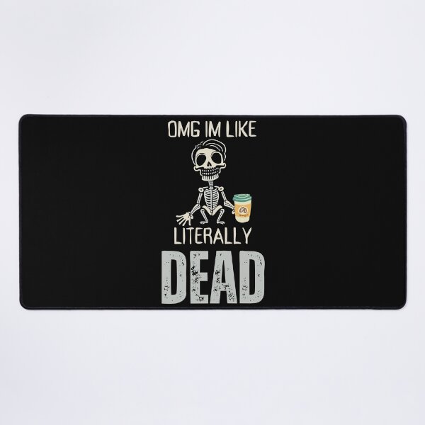 Item preview, OMG, I'm like literally Dead designed and sold by YrtemmyS.