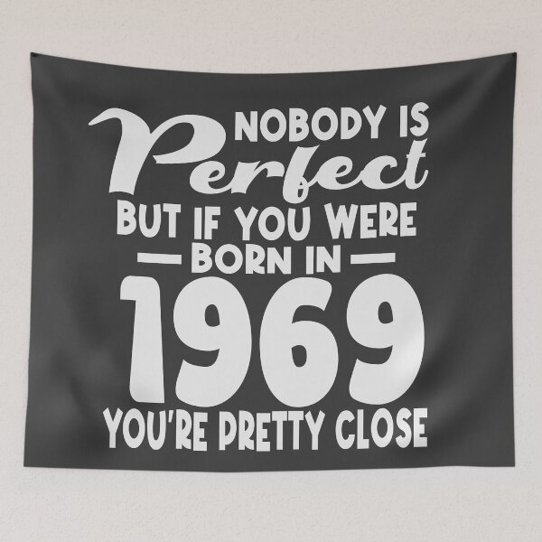 Item preview,  Nobody is perfect but if you were born in 1969 youre pretty close designed and sold by giftfromheart.
