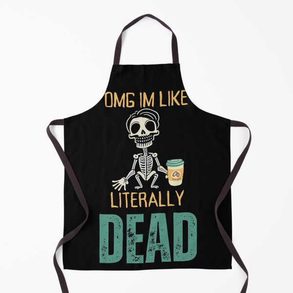 Item preview, OMG, I'm like literally Dead  designed and sold by YrtemmyS.