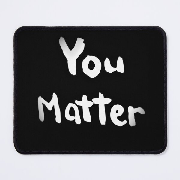 Item preview, You Matter designed and sold by craftsbydaphy.