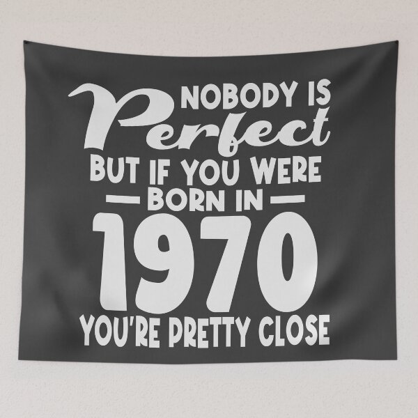 Item preview, Nobody is perfect but if you were born in 1970 youre pretty close designed and sold by giftfromheart.