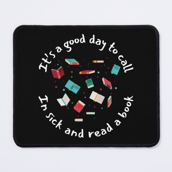 Item preview, It’s a Good Day to Call in Sick and Read a Book designed and sold by TuckerLogan.