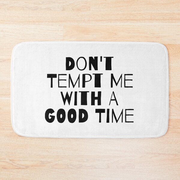 Item preview, DON'T TEMPT ME WITH A GOOD TIME designed and sold by takiiishop.