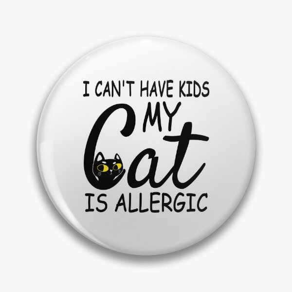 Item preview, I Can't Have Kids My Cat Is Allergic designed and sold by HandicraftArt.