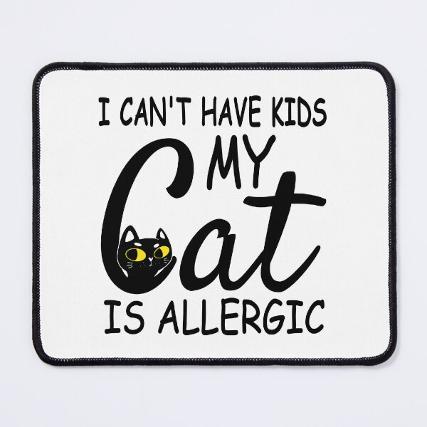 Item preview, I Can't Have Kids My Cat Is Allergic designed and sold by HandicraftArt.