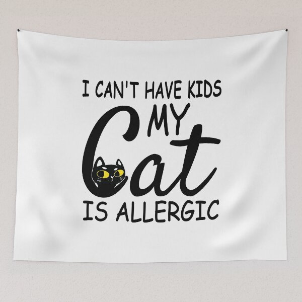 Item preview, I Can't Have Kids My Cat Is Allergic designed and sold by HandicraftArt.