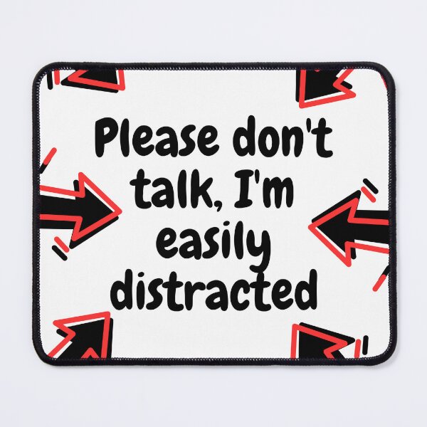 Item preview, Please don't talk, I'm easily distracted designed and sold by Entallya.
