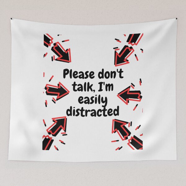 Item preview, Please don't talk, I'm easily distracted designed and sold by Entallya.