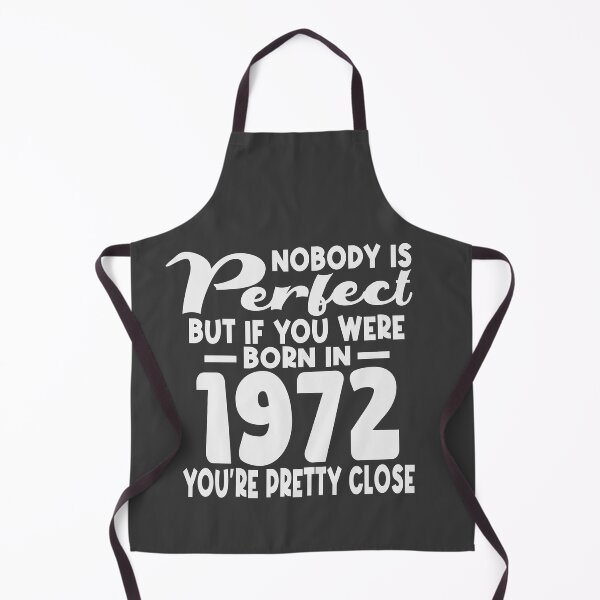 Item preview, Nobody is perfect but if you were born in 1972 youre pretty close designed and sold by giftfromheart.