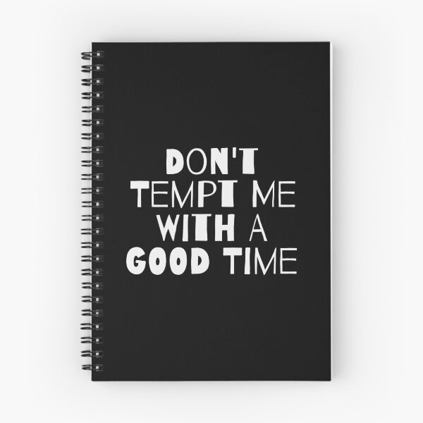 Item preview, DON'T TEMPT ME WITH A GOOD TIME designed and sold by takiiishop.