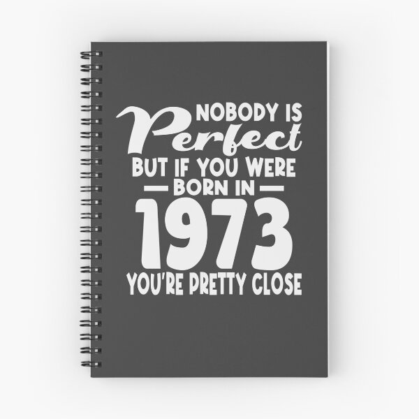Item preview, Nobody is perfect but if you were born in 1973 youre pretty close designed and sold by giftfromheart.