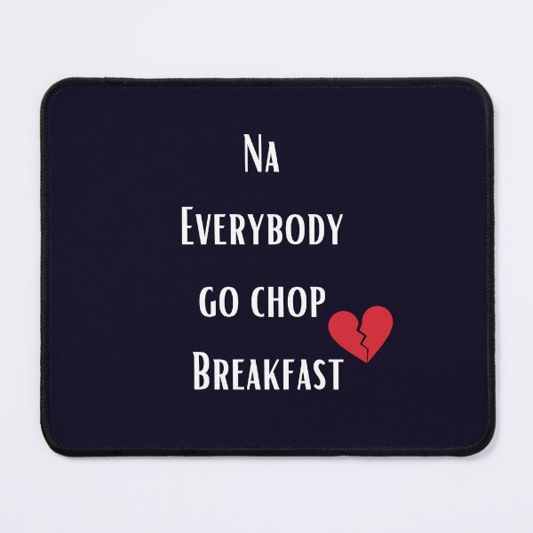 Item preview, Na Everybody Go Chop breakfast/ T-Shirt designed and sold by TemisTee.
