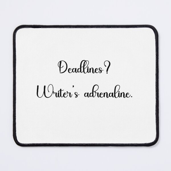 Item preview, Deadlines? Writer's adrenaline. designed and sold by aurahealing.