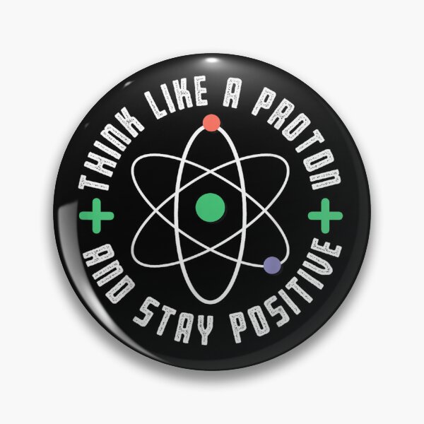 Item preview, Think Like A Proton And Stay Positive Funny Science   designed and sold by CraigDanek.