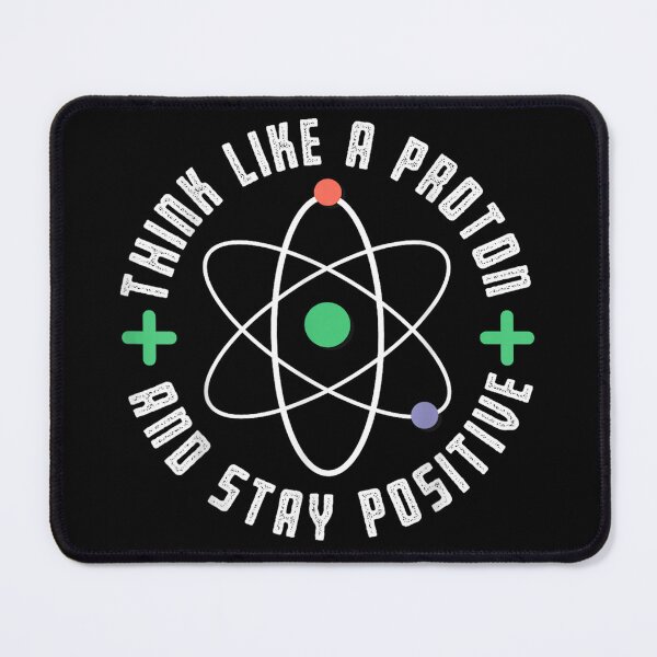 Item preview, Think Like A Proton And Stay Positive Funny Science designed and sold by CraigDanek.