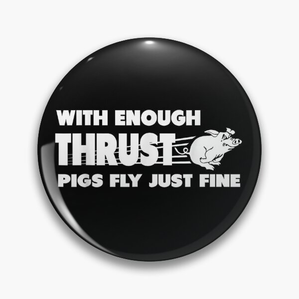 Item preview, With Enough Thrust Pigs Fly Just Fine Funny Science  designed and sold by CraigDanek.