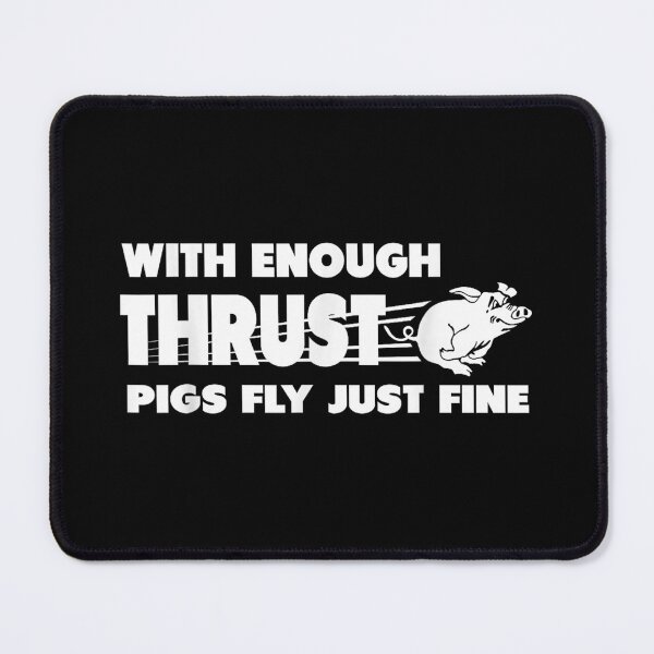 Item preview, With Enough Thrust Pigs Fly Just Fine Funny Science designed and sold by CraigDanek.