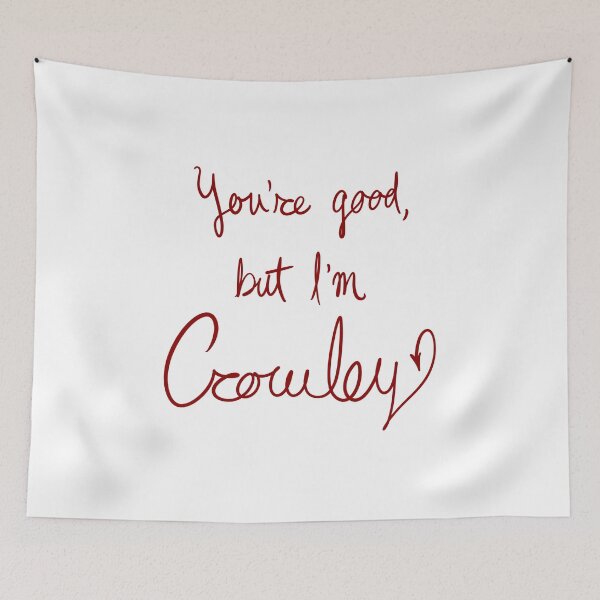 Item preview, You're good, but I'm Crowley designed and sold by LuxusLiner.