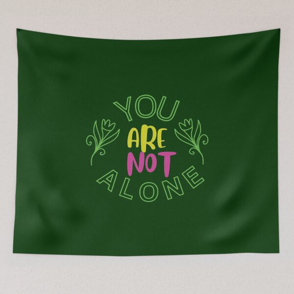 Item preview, YOU ARE NOT ALONE designed and sold by Liza36designs.