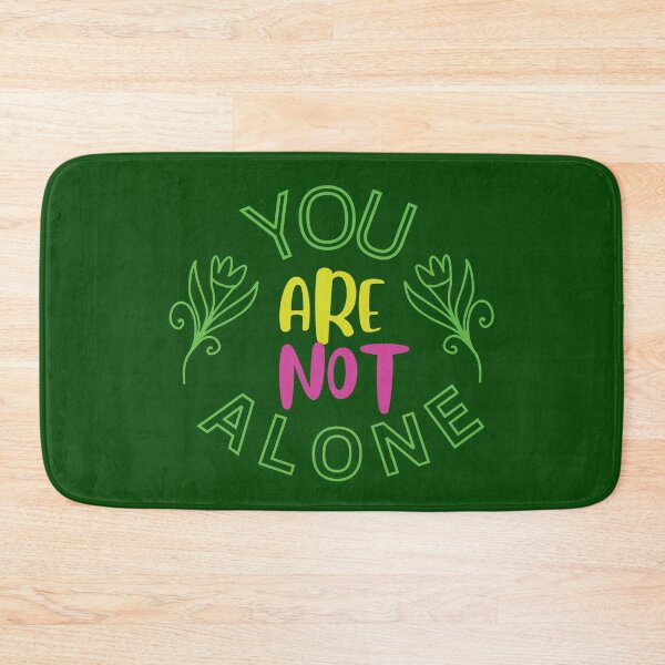 Item preview, YOU ARE NOT ALONE designed and sold by Liza36designs.