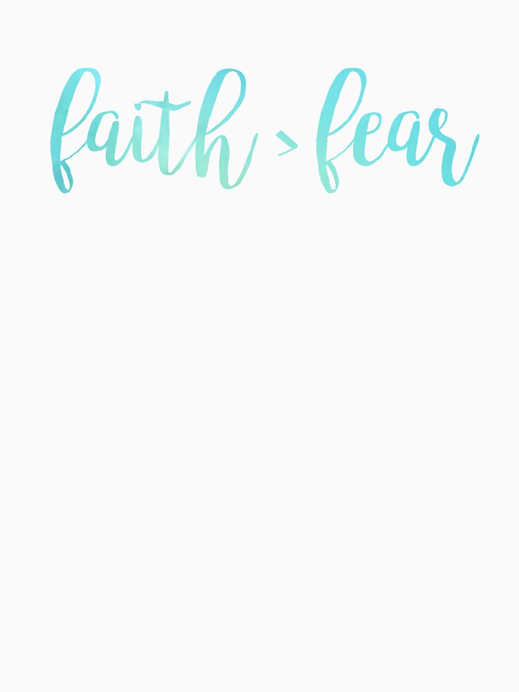 faith greater than fear shirt