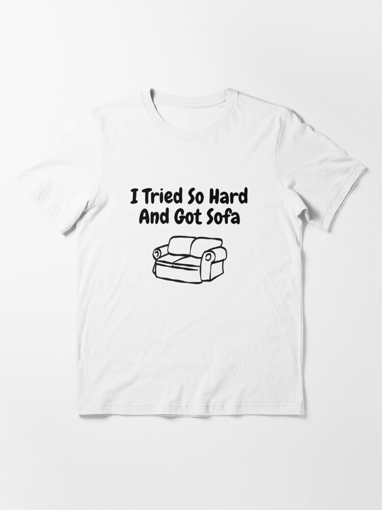 I Tried So Hard And Got Sofa funny meme Throw Pillow for Sale by hamzab7