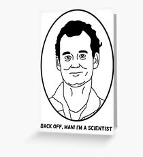 Bill Murray - Back off man I'm a scientist Greeting Card